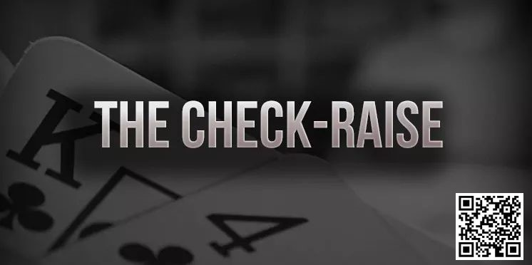 【红龙扑克】策略教学:你知道check-raise的最佳时机是什么时候吗?