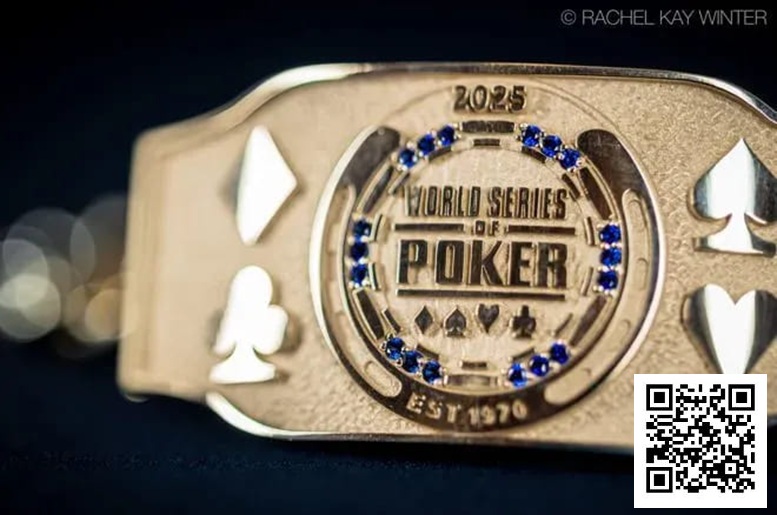 【红龙扑克】2025WSOP | 第一条金手链发出，茅人及、Tony Lin、周全等国人全力出击