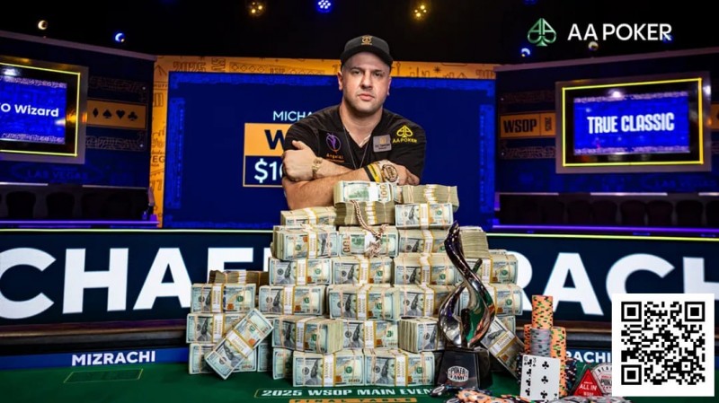 【红龙扑克】恭喜Michael Mizrachi携手AA Poker登顶2025WSOP主赛冠军，加入世界扑克名人堂，豪揽1000万刀！